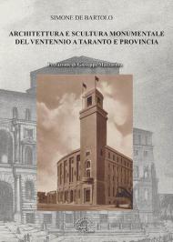 Architettura e scultura monumentale del ventennio a Taranto e provincia. Ediz. illustrata