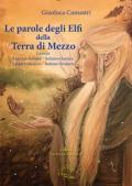 Le parole degli Elfi della Terra di Mezzo. Lessico: Quenya-Italiano/Italiano-Quenya e Sindarin-Italiano/Italiano-Sindarin