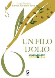 Un filo d'olio. Antologia Premio letterario 