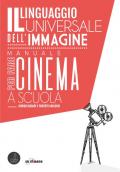 Il linguaggio universale dell'immagine. Manuale per fare cinema a scuola