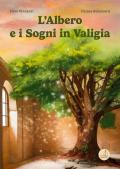 L'albero e i sogni in valigia. Ediz. illustrata