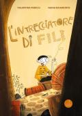 L'intrecciatore di fili. Ediz. a colori