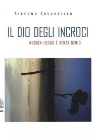 Il dio degli incroci. Nessun luogo è senza genio