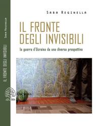 Il fronte degli invisibili. La guerra d'Ucraina da una diversa prospettiva