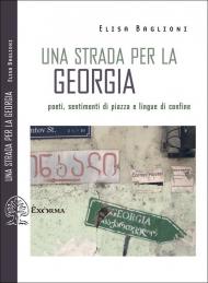 Una strada per la Georgia. Poeti, sentimenti di piazza e lingue di confine