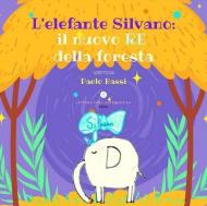 L' elefante Silvano: il nuovo re della foresta