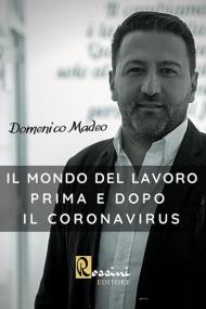 Il mondo del lavoro prima e dopo il Coronavirus. Accelerazioni digitali post pandemiche