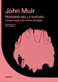 Perdersi nella natura. Cinque saggi sulla natura selvaggia