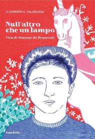 Null'altro che un lampo. Vita di Simone de Beauvoir