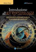 Introduzione all'astropsicologia. Una sintesi di astrologia moderna e psicologia del profondo