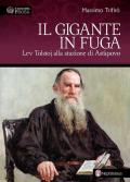 Il gigante in fuga. Lev Tolstoj alla stazione di Astàpovo