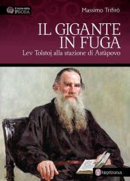 Il gigante in fuga. Lev Tolstoj alla stazione di Astàpovo