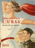 C'era una volta l'URSS. Storia di un amore