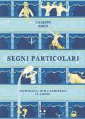 Segni particolari. Astrologia, miti e sabotaggi in amore