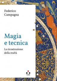 Magia e tecnica. La ricostruzione della realtà