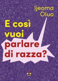 E così vuoi parlare di razza?