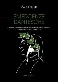 Emergenze dantesche. Dove e come incontrare il Sommo Poeta a Firenze a sette secoli dalla sua morte