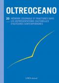 Oltreoceano. Ediz. italiana e francese. Vol. 20: Mémoire coloniale et fractures dans les représentations culturelles d'auteurs contemporains (1945-2020).