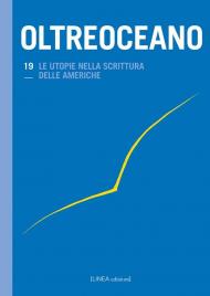 Oltreoceano. Ediz. italiana e spagnola. Vol. 19: utopie nella scrittura delle Americhe, Le.