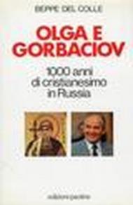 Olga e Gorbaciov. Mille anni di cristianesimo in Russia