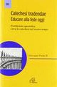 Catechesi tradendae. Educare alla fede oggi. Esortazione apostolica circa la catechesi del nostro tempo