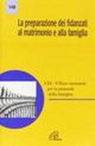 La preparazione dei fidanzati al matrimonio e alla famiglia. Sussidio di prospettive e orientamenti