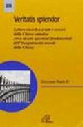 Veritatis splendor. Lettera enciclica a tutti i vescovi della Chiesa cattolica circa alcune questioni fondamentali dell'insegnamento morale della Chiesa