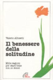 Il benessere della solitudine. Mille ragioni per stare bene con se stessi