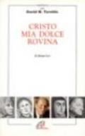 Cristo mia dolce rovina. Meditiamo con David Maria Turoldo