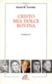 Cristo mia dolce rovina. Meditiamo con David Maria Turoldo