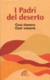 I padri del deserto. Così dissero così vissero