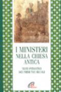 I ministeri nella Chiesa antica. Testi patristici dei primi tre secoli