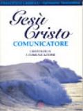 Gesù Cristo comunicatore. Cristologia e comunicazione