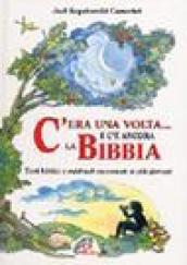 C'era una volta... E c'è ancora la Bibbia. Testi biblici e midrash raccontati ai più giovani