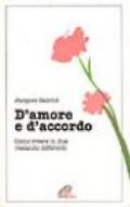 D'amore e d'accordo. Come vivere in due restando differenti