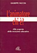 L'animatore: chi è? Alla scoperta della vocazione educativa