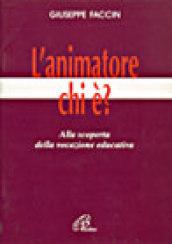 L'animatore: chi è? Alla scoperta della vocazione educativa