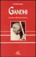 Gandhi. Il profeta della nonviolenza