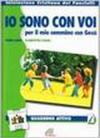 «Io sono con voi» per il mio cammino con Gesù. Quaderno attivo - primo anno: 1