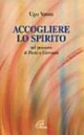 Accogliere lo Spirito nel pensiero di Paolo e Giovanni