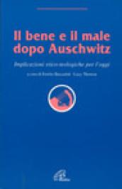 Il bene e il male dopo Auschwitz. Implicazioni etico-teologiche per l'oggi