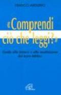 Comprendi ciò che leggi? Guida alla lettura e alla meditazione del testo biblico