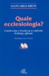 Quale ecclesiologia? Cattolicesimo e ortodossia a confronto. Il dialogo ufficiale