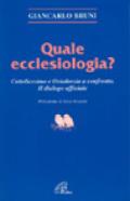 Quale ecclesiologia? Cattolicesimo e ortodossia a confronto. Il dialogo ufficiale