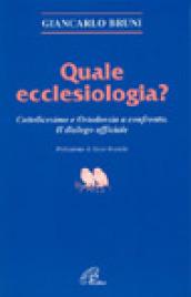 Quale ecclesiologia? Cattolicesimo e ortodossia a confronto. Il dialogo ufficiale