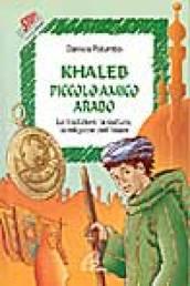 Khaleb piccolo amico arabo. Le tradizioni, la cultura, la religione dell'Islam