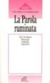 La parola ruminata. Nel rivelarsi illumina, consola, inquieta