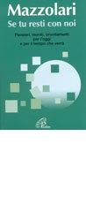 Se tu resti con noi. Pensieri, moniti, orientamenti per l'oggi e per il tempo che verrà