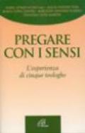 Pregare con i sensi. L'esperienza di cinque teologhe