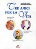 Tre amici per la vita. Caterina da Siena, Antonio di Padova, Bernardetta